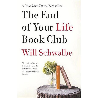 The End of Your Life Book Club (Reprint) (Paperback) by Will Schwalbe