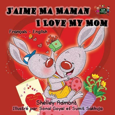 I Love My Mom - (French English Bilingual Collection) by  Shelley Admont & Kidkiddos Books (Paperback)