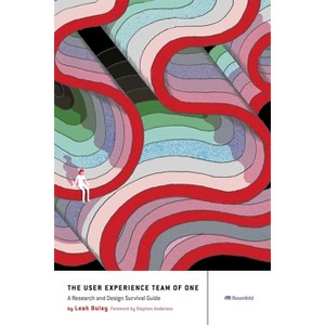 The User Experience Team of One - by  Leah Buley (Paperback) - 1 of 1