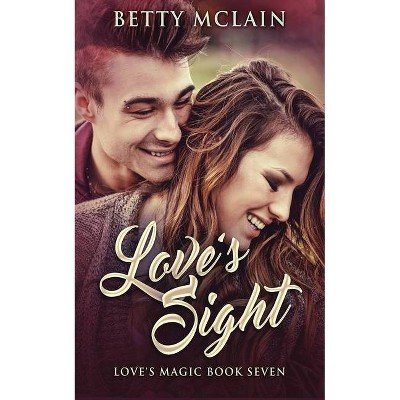 Love's Sight - (Love's Magic) by  Betty McLain (Paperback)