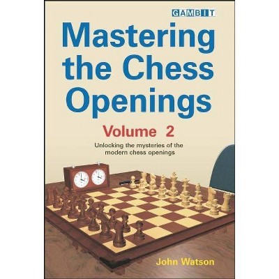 Mastering the Chess Openings Volume 2 - by  John Watson (Paperback)