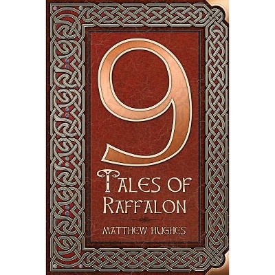 9 Tales of Raffalon - by  Matthew Hughes (Paperback)