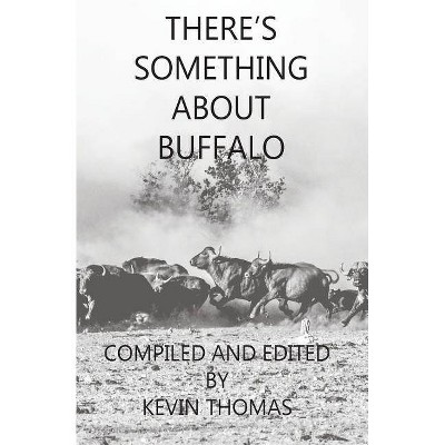 There's Something About Buffalo - by  Kevin Thomas (Paperback)