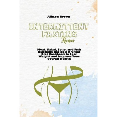 Intermittent Fasting Recipes - by  Allison Brown (Paperback)