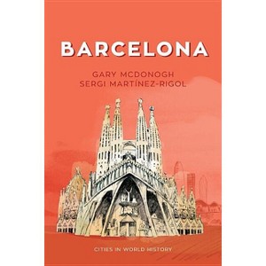 Barcelona - (Cities in World History) by  Gary McDonogh & Sergi Martinez-Rigol (Paperback) - 1 of 1