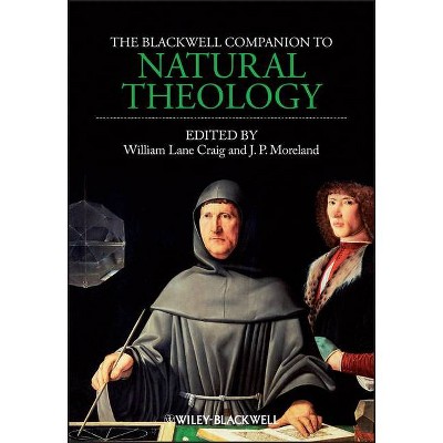 Blackwell Companion to Natural - (Blackwell Companions to Philosophy) by  William Lane Craig & J P Moreland (Paperback)