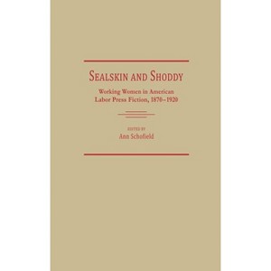 Sealskin and Shoddy - (Contributions in Women's Studies) by  Ann Schofield (Hardcover) - 1 of 1