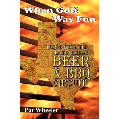 When Golf Was Fun - by  Pat Wheeler (Paperback)