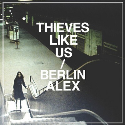 Thieves Like Us - Berlin/Alex (Vinyl)