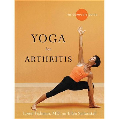 Yoga for Arthritis - by  Loren Fishman & Ellen Saltonstall (Paperback)