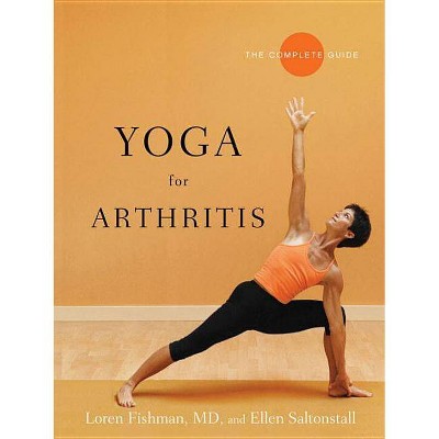 Yoga for Arthritis - by  Loren Fishman & Ellen Saltonstall (Paperback)