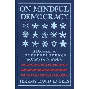 On Mindful Democracy - by  Jeremy David Engels (Paperback) - 1 of 1