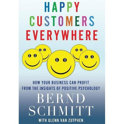 Happy Customers Everywhere - by  Bernd Schmitt & Glenn Van Zutphen (Hardcover)