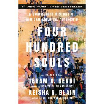 Four Hundred Souls - by  Ibram X Kendi & Keisha N Blain (Paperback)