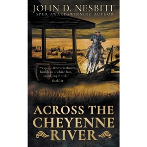 Across the Cheyenne River - by  John D Nesbitt (Paperback) - 1 of 1