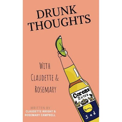 Drunk Thoughts with Claudette and Rosemary - by  Claudette & Rosemary (Paperback)