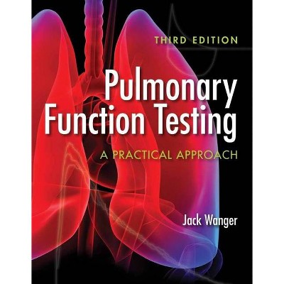 Pulmonary Function Testing: A Practical Approach - 3rd Edition by  Jack Wanger (Paperback)