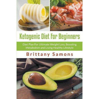 Ketogenic Diet For Beginners - by  Brittany Samons (Paperback)