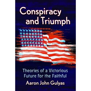 Conspiracy and Triumph - by  Aaron John Gulyas (Paperback) - 1 of 1