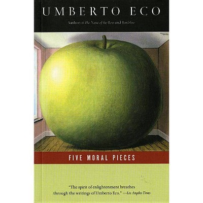 Five Moral Pieces - by  Umberto Eco (Paperback)