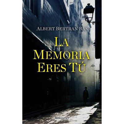 La Memoria Eres Tu - by  Albert Bertan Bas (Hardcover)