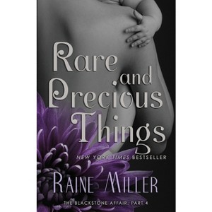Rare and Precious Things - (Blackstone Affair) by  Raine Miller (Paperback) - 1 of 1