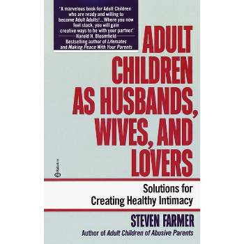 Adult Children as Husbands, Wives, and Lovers - by  Steven Farmer (Paperback)