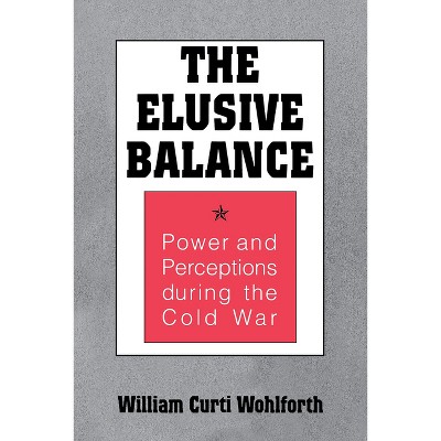 Elusive Balance - (Cornell Studies in Security Affairs) by  William Curti Wohlforth (Paperback)