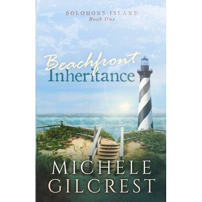 Beachfront Inheritance (Solomons Island Book One) - by  Michele Gilcrest (Paperback)