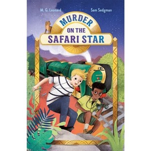 Murder on the Safari Star: Adventures on Trains #3 - by  M G Leonard & Sam Sedgman (Hardcover) - 1 of 1