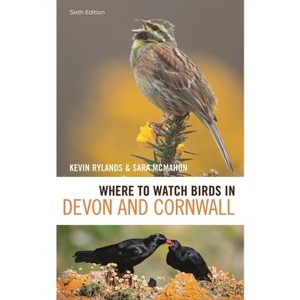 Where to Watch Birds in Devon and Cornwall - 6th Edition by  Kevin Rylands & Sara McMahon (Paperback) - 1 of 1