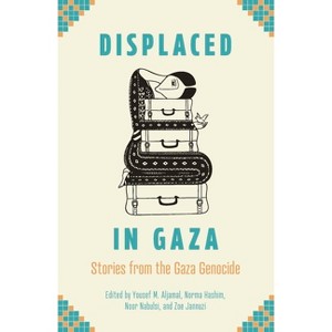 Displaced in Gaza - by Yousef M Aljamal & Norma Hashim & Noor Nabulsi & Zoe Jannuzi - 1 of 1