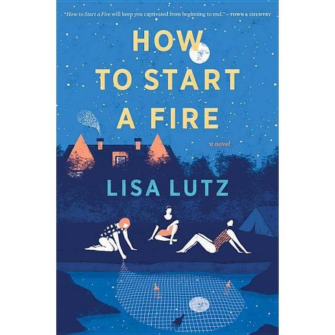 How to Start a Fire - by  Lisa Lutz (Paperback) - image 1 of 1