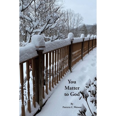 You Matter to God - by  Patricia C Watson (Paperback)