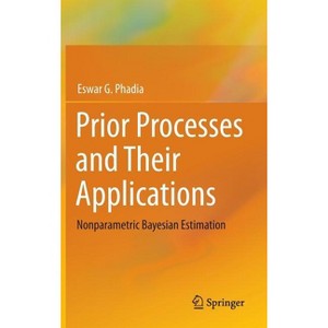 Prior Processes and Their Applications - by  Eswar G Phadia (Hardcover) - 1 of 1
