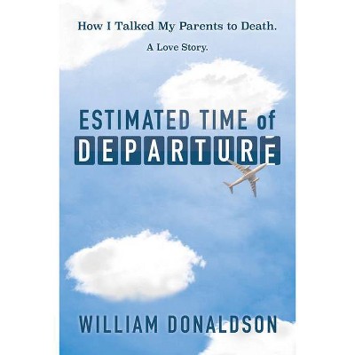 Estimated Time of Departure - by  William Donaldson (Paperback)