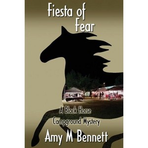Fiesta of Fear - (Black Horse Campground Mysteries) by  Amy M Bennett (Paperback) - 1 of 1