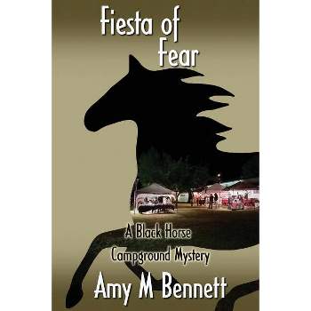 Fiesta of Fear - (Black Horse Campground Mysteries) by  Amy M Bennett (Paperback)