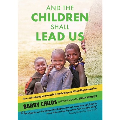 And The Children Shall Lead Us - by  Barry Childs & Philip Whiteley (Paperback)