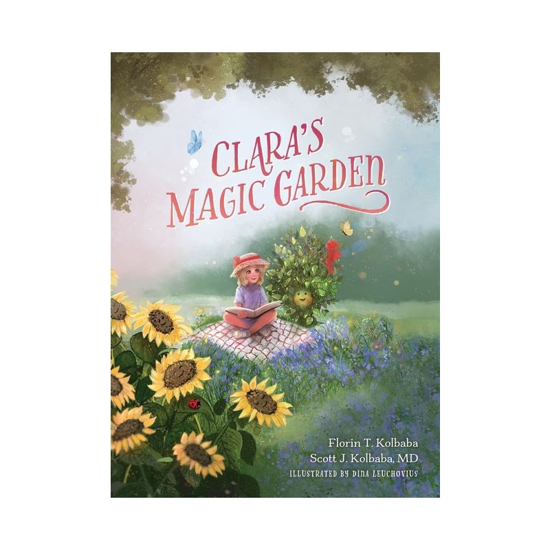 Clara's Magic Garden - by  Florin T Kolbaba & Scott J Kolbaba (Hardcover), 1 of 2