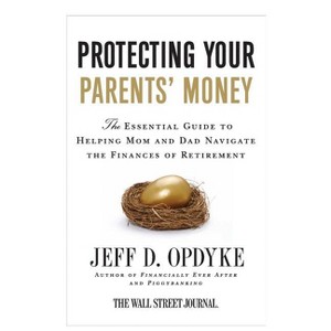 Protecting Your Parents' Money - by  Jeff D Opdyke (Paperback) - 1 of 1