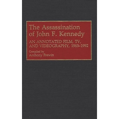 The Assassination of John F. Kennedy - (Bibliographies and Indexes in Mass Media and Communications) by  Anthony Frewin (Hardcover)