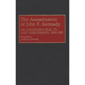 The Assassination of John F. Kennedy - (Bibliographies and Indexes in Mass Media and Communications) by  Anthony Frewin (Hardcover) - 1 of 1
