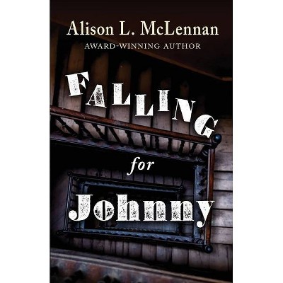 Falling for Johnny - by  Alison McLennan (Paperback)