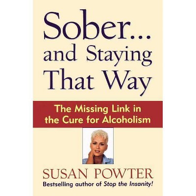 Sober...and Staying That Way - by  Susan Powter (Paperback)