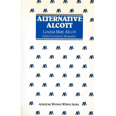 Alternative Alcott - (American Women Writers) by  Louisa May Alcott (Paperback)