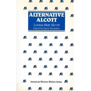 Alternative Alcott - (American Women Writers) by  Louisa May Alcott (Paperback) - 1 of 1