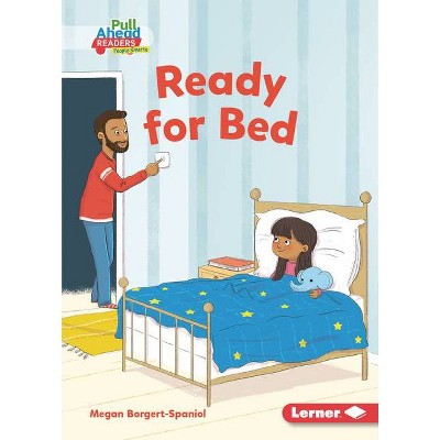 Ready for Bed - (Character Builders (Pull Ahead Readers People Smarts -- Fiction)) by  Megan Borgert-Spaniol (Paperback)