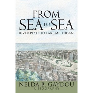 From Sea to Sea - by  Nelda B Gaydou (Paperback) - 1 of 1