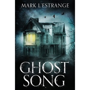 Ghost Song - 2nd Edition,Large Print by  Mark L'Estrange (Paperback) - 1 of 1